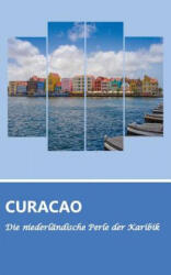 Reisefuhrer Curacao - Die niederlandische Perle der Karibik - Dirk Schwenecke (ISBN: 9783732235605)
