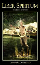 Liber Spiritum: The Book of Spirits - Arundell Overman (2020)