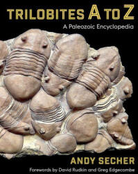 Trilobites A to Z - A Paleozoic Encyclopedia - Andy Secher, David Rudkin, Gregory Edgecombe (2026)