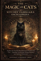 THE MAGIC OF CATS, WITCHES' FAMILIARS ENCYCLOPEDIA | ANTONIO LUKEMAN GREG (2025)