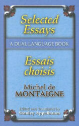 Selected Essays/Essais Choisis - Michel de Montaigne, Stanley Appelbaum, Stanley Appelbaum (ISBN: 9780486457444)
