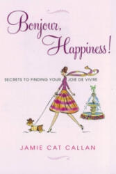 Bonjour, Happiness! - Jamie Cat Callan (ISBN: 9780806534107)
