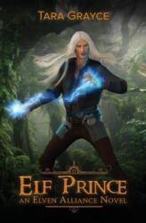 Elf Prince - Tara Grayce (ISBN: 9781943442249)