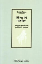 Mi voz irá contigo : los cuentos didácticos de Milton H. Erickson - Sidney Rosen, Leandro Wolfson (ISBN: 9788449323256)