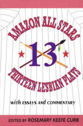 Amazon All-Stars: Thirteen Lesbian Plays - Rosemary Keefe Curb, Keefe Rosemary Curb, Hal Leonard Publishing Corporation (ISBN: 9781557832207)