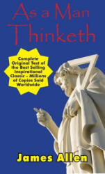 As a Man Thinketh - Complete Original Text - James Allen (ISBN: 9781612422442)