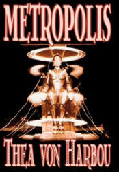 Metropolis by Thea Von Harbou, Science Fiction - Thea Von Harbou (ISBN: 9781592249794)