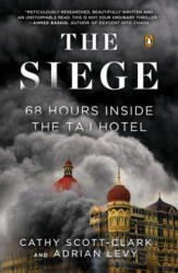 The Siege: 68 Hours Inside the Taj Hotel - Cathy Scott-Clark, Adrian Levy (ISBN: 9780143126089)