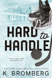 Hard to Handle - K. Bromberg (ISBN: 9781942832812)