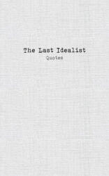 The Last Idealist: Quotes - The last Idealist (ISBN: 9783695720187)