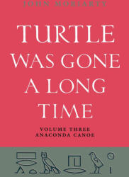 Turtle Was Gone A Long Time Vol. 3 - John Moriarty (ISBN: 9781807620257)