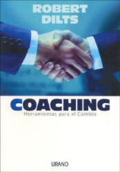 Coaching: Herramientas Para El Cambio - ROBERT DILTS (2005)