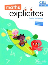 Maths Explicites CE1 - Fichier élève - Edition 2025 - Philippe Bourgouint, Lucien Castioni, Caroline Joly, Angélique Le Van Gong, Rose Frouin (2025)