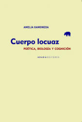 Cuerpo Locuaz - Gamoneda Lanza, Amelia (2020)