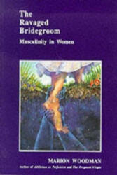 Ravaged Bridegroom - Marion Woodman (ISBN: 9780919123427)