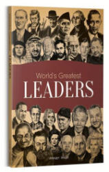 World's Greatest Leaders: Biographies of Inspirational Personalities for Kids - Wonder House Books (ISBN: 9789388369046)