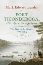 Fort Ticonderoga, The Last Campaigns (ISBN: 9781594163838)