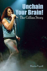 Unchain Your Brain! The Gillan Story - Martin Popoff (ISBN: 9781918419016)
