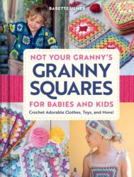 Not Your Granny's Granny Squares for Babies and Kids (ISBN: 9798886743890)