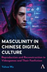 Masculinity in Chinese Digital Culture (ISBN: 9781801360043)