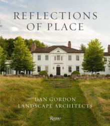 Reflections of Place: Dan Gordon Landscape Architects (ISBN: 9780847877379)