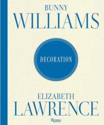 Bunny Williams and Elizabeth Lawrence: Decoration (ISBN: 9780847877058)
