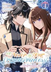 I'll Never Be Your Crown Princess! - Betrothed (Manga) Vol. 4 (ISBN: 9798897659883)