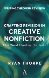Crafting Revision in Creative Nonfiction (ISBN: 9781839998195)
