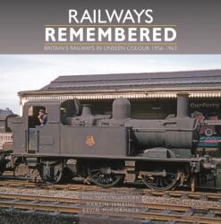 Railways Remembered: Britain's Railways in Unseen Colour 1956-1963 (ISBN: 9781800353657)