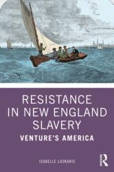 Resistance in New England Slavery (ISBN: 9781041358831)