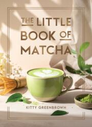 The Little Book of Matcha (ISBN: 9781837999712)
