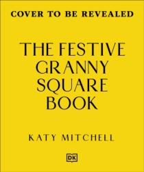 The Festive Granny Square Book (ISBN: 9780241824399)