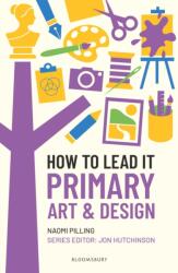 How to Lead It: Primary Art and Design (ISBN: 9781801998321)