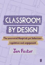 Classroom By Design: The uncovered blueprint for behaviour, regulation and engagement (ISBN: 9781036246365)