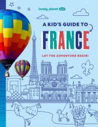 Lonely Planet Kids A Kid's Guide to France (ISBN: 9781837587698)
