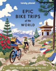 Lonely Planet Epic Bike Trips of the World (ISBN: 9781837587582)