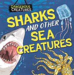 Dangerous Creatures: Sharks and Other Sea Creatures (ISBN: 9781526328441)