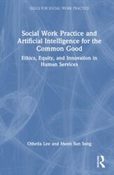 Social Work Practice and Artificial Intelligence for the Common Good (ISBN: 9781041275787)