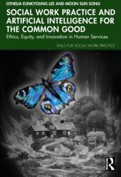 Social Work Practice and Artificial Intelligence for the Common Good (ISBN: 9781041275459)