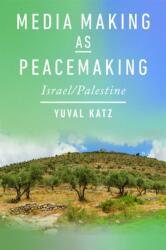 Media Making As Peacemaking (ISBN: 9781978844995)