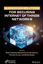 Blockchain Solutions for Securing Internet of Things Networks (ISBN: 9781394417100)