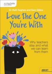 Love the One You're With: Why teachers stay and what we can learn from them (ISBN: 9781036011598)