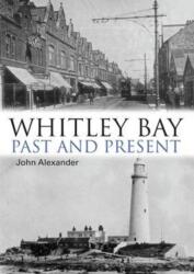 Whitley Bay: Past and Present (ISBN: 9781780914459)