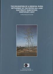 The Excavation of a Medieval Rural Settlement at the Pepper Hill Lane Electricity Substation, Northfleet, Kent (ISBN: 9780904220285)