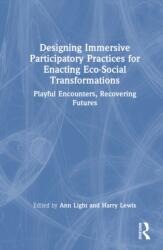 Designing Immersive Participatory Practices for Enacting Eco-Social Transformations (ISBN: 9781041114819)