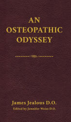 An Osteopathic Odyssey | James Jealous D. O. , Jennifer Weiss D. O (ISBN: 9798295750441)