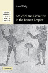 Athletics and Literature in the Roman Empire - Jason König (ISBN: 9780521070089)