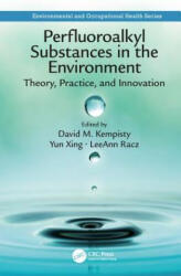 Perfluoroalkyl Substances in the Environment - David M. Kempisty, Yun Xing, Leeann Racz (ISBN: 9781498764186)