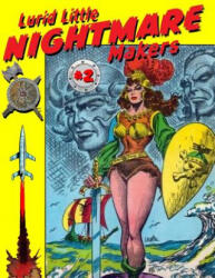 Lurid Little Nightmare Makers: Volume Two: Comics from the Golden Age - Matthew H Gore (ISBN: 9780692211335)
