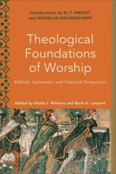 Theological Foundations of Worship - Mark A. Lamport, Melanie Ross (ISBN: 9781540962515)
